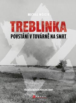 Treblinka: Povstání v továrně na smrt | Michał Wójcik, Markéta Páralová Tardy