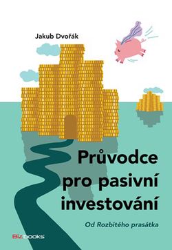 Průvodce pro pasivní investování | Nikola Tilgnerová, Dvořák Jakub