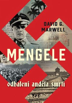 Mengele: Odhalení Anděla smrti | Jana Michalcová, David G. Marwell