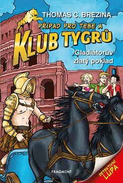 Klub Tygrů - Gladiátorův zlatý poklad | Thomas Brezina, Dagmar Steidlová