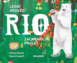 Lední medvěd Rio zachraňuje prales | Michal Šanda