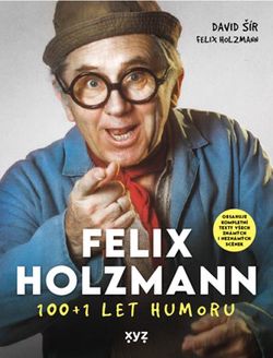 Felix Holzmann: 100+1 let humoru |
