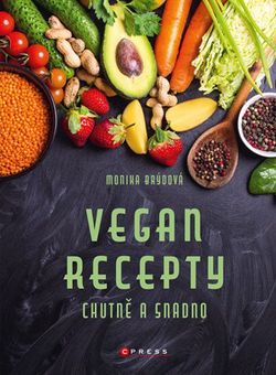 Vegan recepty – chutně a snadno | Monika Brýdová