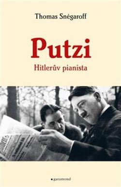 Putzi, Hitlerův pianista a mecenáš | Tomáš Havel, Thomas Snégaroff