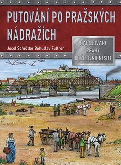 Putování po pražských nádražích  | Josef Schrötter, Bohuslav Fultner