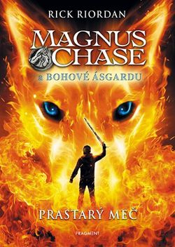 Magnus Chase a bohové Ásgardu - Prastarý meč | Dana Chodilová, Rick Riordan, Rhett Podersoo