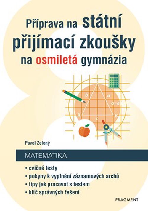 Příprava na státní přijímací zkoušky na osmiletá gymnázia - Matematika  | Pavel Zelený