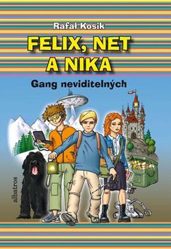 Felix, Net a Nika. Gang neviditelných | Rafal Kosik