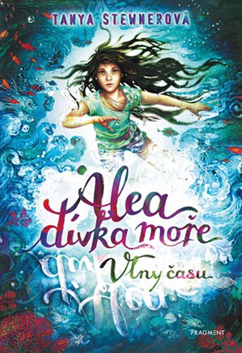 Alea - dívka moře: Vlny času | Tanya Stewnerová, Lucie Simonová, Claudia Carls