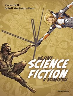 Dějiny science fiction v komiksu  | Xavier Dollo, Xavier Dollo, Vendula Něchajenko