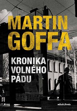 Kronika volného pádu | Martin Goffa