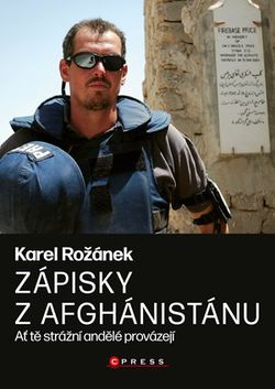 Karel Rožánek: Zápisky z Afghánistánu | Karel Rožánek, Lukáš Roganský
