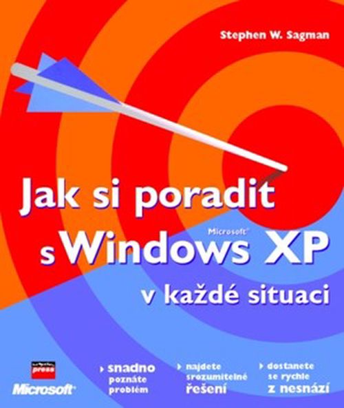 Jak si poradit s Microsoft Windows XP v každé situaci | Stephen W. Sagman
