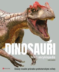 Dinosauři - velká encyklopedie | Marcel Goliaš, Chris Barker