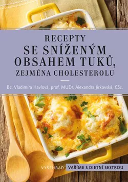 Recepty se sníženým obsahem tuků, zejména cholesterolu | Vladimíra Havlová, Alexandra Jirkovská, Kateřina Urbanová