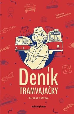 Deník tramvajačky | Monika Pavlovičová, Karolína Hubková