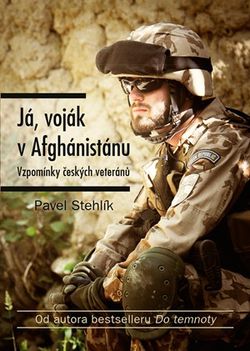 Já, voják v Afghánistánu | Pavel Stehlík