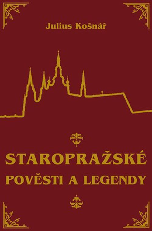 Staropražské pověsti a legendy | Julius Košnár, Julius Košnář