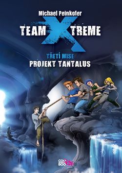Team X-treme - Projekt Tantalus | Ilona Anna Fuchsová, Michael Peinkofer