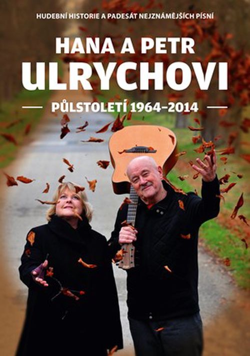 Hana a Petr Ulrychovi - půlstoletí 1964-2014 | Petr Ulrych