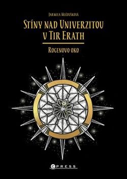 Stíny nad Univerzitou v Tir Erath: Rogenovo oko - kniha s podpisem autorky | Jarmila Mlčoušková