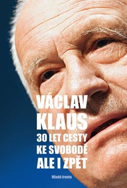 30 let cesty ke svobodě Ale i zpět | Václav Klaus