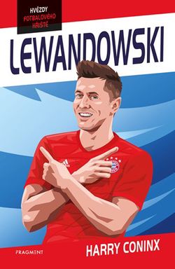Hvězdy fotbalového hřiště - Lewandowski | Petr Jiříček, Harry Coninx, Harry Coninx, Ben Farr