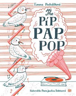 The Píp Pap Pop | Emma Pecháčková, Petra Josefína Stibitzová