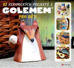 52 keramických projektů s GOLEMem | Michala Šmikmátorová