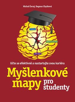 Myšlenkové mapy pro studenty | Michal Černý, Dagmar Chytková