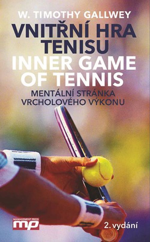 Vnitřní hra tenisu. Mentální stránka vrcholového výkonu | W. Timothy Gallwey