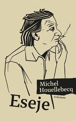 Eseje | Michel Houellebecq, Alan Beguivin, Sabina Chalupová