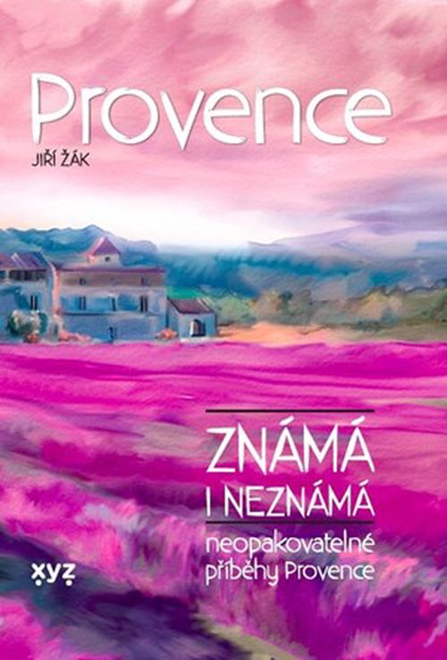 Provence známá i neznámá | Jiří Žák, Kateřina Proutkovská