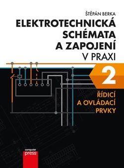 Elektrotechnická schémata a zapojení v praxi 2 | Štěpán Berka, Štěpán Berka