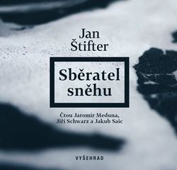 Sběratel sněhu (audiokniha) | Jaromír Meduna, Jan Štifter, Jiří Schwarz, Jakub Saic