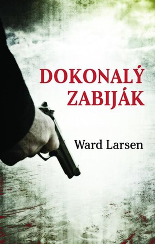 Dokonalý zabiják | Ward Larsen, Dalibor Míček