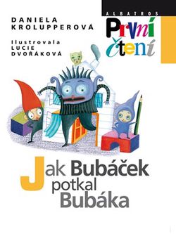 Jak Bubáček potkal Bubáka | Pavel Hrach, Daniela Krolupperová, Lucie Dvořáková