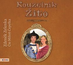 Kouzelník Žito (audiokniha pro děti) | Zdeněk Zelenka, Miloň Čepelka