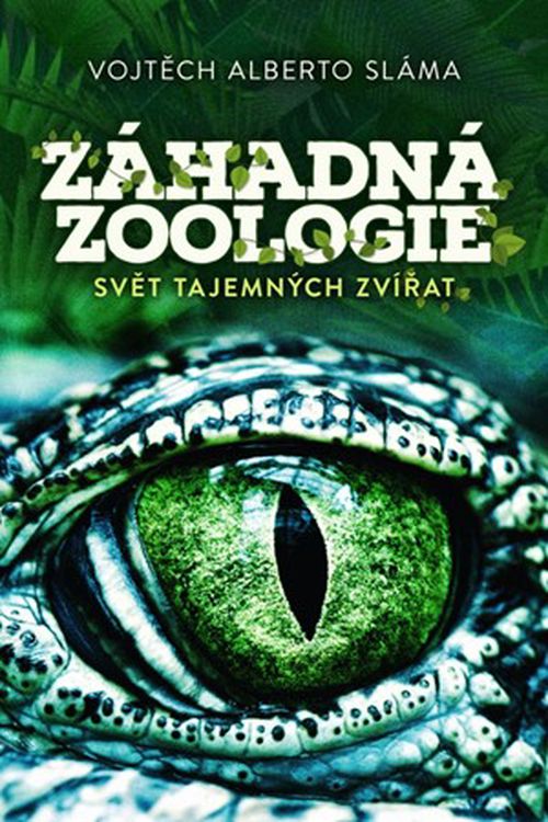 Záhadná zoologie | Vojtěch Alberto Sláma