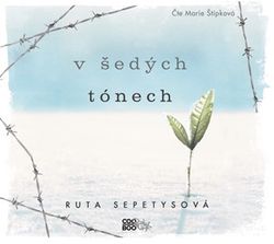 V šedých tónech (audiokniha) | Petr Eliáš, Ruta Sepetysová, Olga Walló, Marie Štípková
