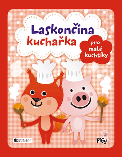Laskončina kuchařka – pro malé kuchtíky | Zuzana Pavésková, Zdenka Chocholoušová