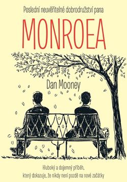 Poslední neuvěřitelné dobrodružství pana Monroea | Dan Mooney
