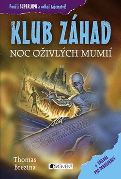 KLUB ZÁHAD – Noc oživlých mumií  | Thomas Brezina, Michaela Škultéty, Wolfram Nowatzyk