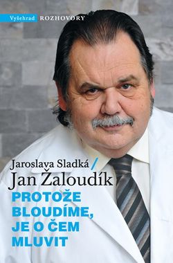 Protože bloudíme, je o čem mluvit | Jaroslava Sladká, Jan Žaloudík