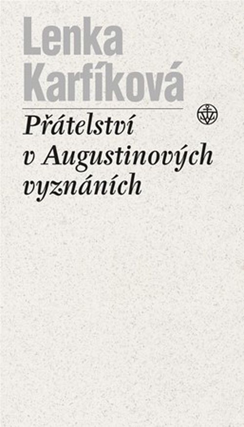 Přátelství v Augustinových Vyznáních | Lenka Karfíková