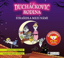 Ducháčkovic rodina aneb Strašidla mezi námi (audiokniha pro děti) | Sandra Vebrová, Václav Vydra