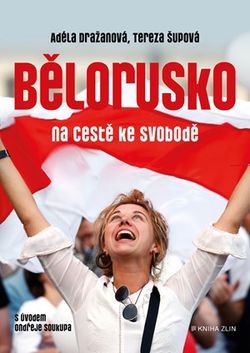 Bělorusko na cestě ke svobodě | Tereza Šupová, Adéla Tallisová Dražanová