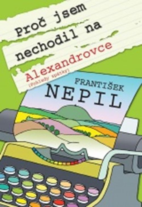 Proč jsem nechodil na Alexandrovce | František Nepil