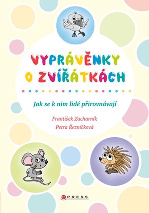 Vyprávěnky o zvířátkách | František Zacharník, Petra Hauptová Řezníčková