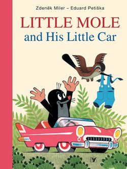 Little Mole and His Little Car | Soňa Šedivá, Eduard Petiška, Zdeněk Miler, Milada Čvančarová, Mike Baugh